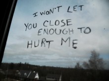 I won't let you close enough to hurt me.jpg